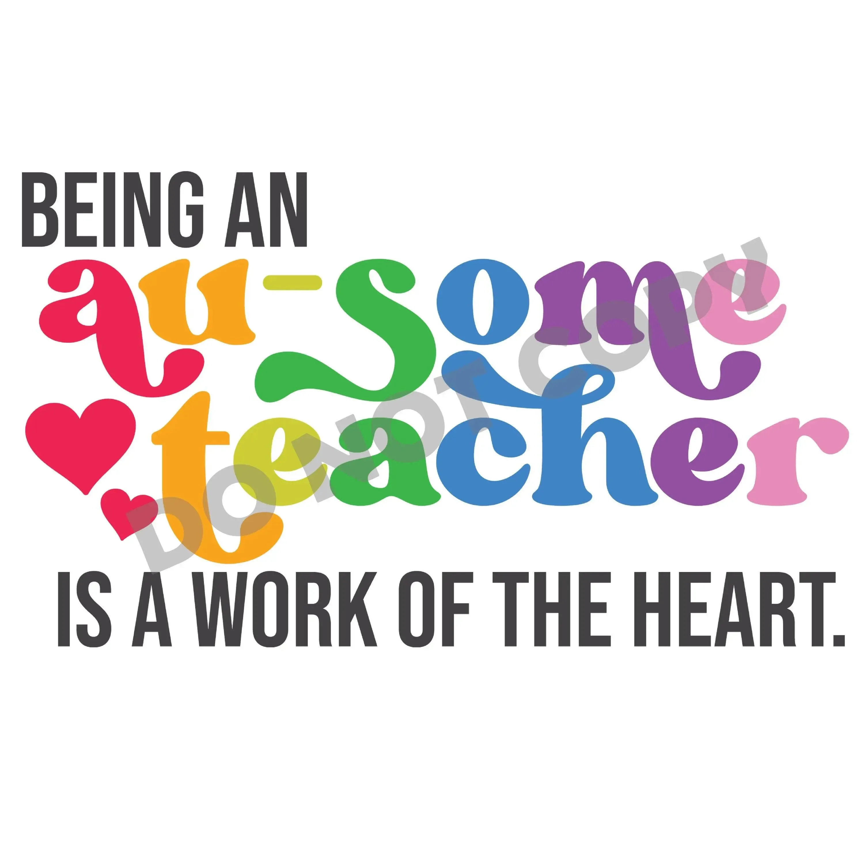 Being Au-Some Teacher Is A Work Of The Heart - DTF Transfer