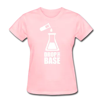 "Drop the Base" - Women's T-Shirt