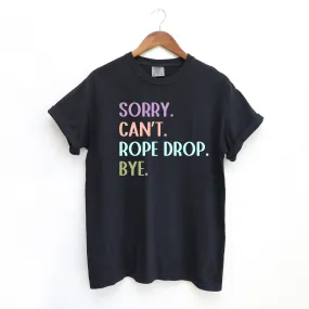 Sorry Can't Rope Drop Bye Shirt